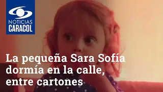 La pequeña Sara Sofía dormía en la calle, entre cartones, aseguran habitantes de Kennedy