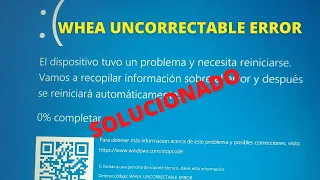 Arreglar  PANTALLAZO AZUL "WHEA UNCORRECTABLE ERROR" 2021 windows 10