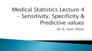 Medical Statistics Lecture 4   Sensitivity, Specificity and Predictive Values
