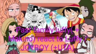 Past Family Luffy (+Makino)react to Luffy //JOYBOY(+Uta )