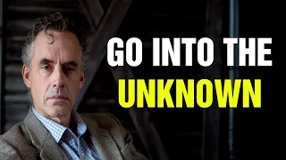 GROW UP (And Go Into The Unknown) | Jordan Peterson Motivation