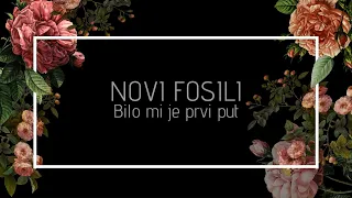 Novi fosili - Bilo mi je prvi put (Official lyric video)