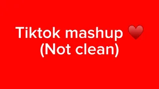 January 2024 tiktok mashup not clean