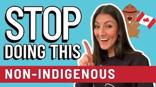 STOP Doing this as Non-Indigenous Canadian [Reconciliation with Indigenous People in Canada]