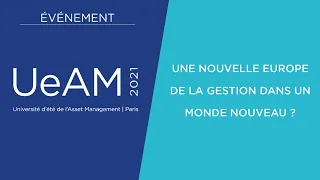 Une nouvelle Europe de la gestion dans un Monde nouveau ? Université d'été de l'Asset Management