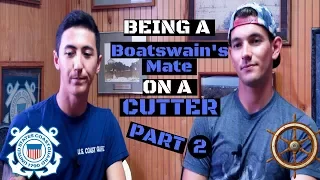 Being a Coast Guard Boatswain's mate on a Cutter Part 2