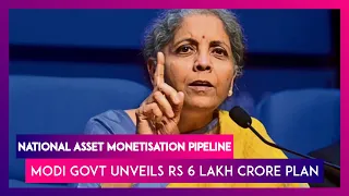 Modi Government Announces National Asset Monetisation Pipeline, Centre Unveils Rs 6 Lakh Crore Plan