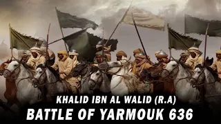 Khalid IBn Waleed |The Battle of Yarmouk | Eastern Roman Empire vs Rashidun