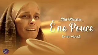 É NO POUCO - Eliã Oliveira [ Lyric Vídeo ]