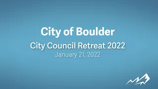 2022 City of Boulder City Council Retreat - Day 1