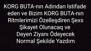 KORG BUTA Adından ve Menim Videolarım Ritmlerim ve Adımdan istifade edirler. sona qeder izleyin