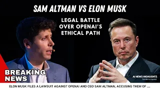 Breaking News: Elon Musk vs Sam Altman Legal Battle Over OpenAI's Ethical Path -  March 2nd, 2024