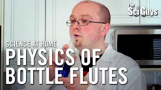 The Sci Guys: Science at Home - SE1 - EP9: Physics of Sound - Part 2: Bottle Flute - Helmoltz
