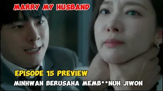 Marry My Husband Episode 15 Preview ~ Minhwan Berusaha Memb**nuh Jiwon & Sumin