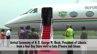 Arrival Ceremony of Prez. Weah from a 4 days state visit to the Ivory Cost and Ghana