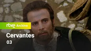 Cervantes: Capítulo 3 | RTVE Archivo