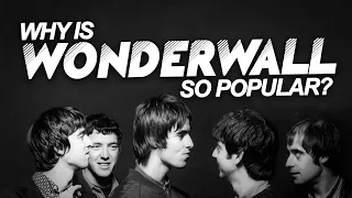 Why WONDERWALL Is So Popular