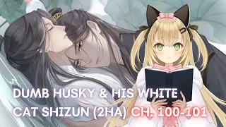 [Vtuber]2HA/Dumb Husky and his White Cat Shizun Danmei Read-Along (Ch. 100-101) #LiveroiD