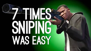 7 Times Sniping Was Easy, Turns Out