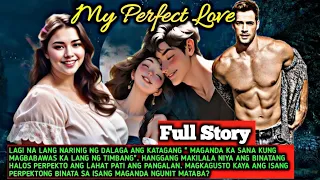 FULL STORY UNCUT: MY PERFECT LOVE| SIMPLY MAMANG