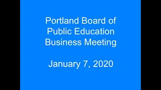 Portland Board of Public Education Business Meeting January 7, 2020