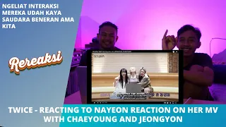 TWICE - REACTING TO NAYEON REACTION ON HER MV WITH CHAEYOUNG AND JEONGYEON