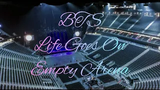 BTS - Life Goes On | Empty Arena Effect