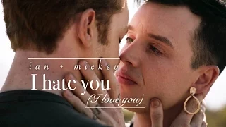 ian & mickey | I hate you (I love you)