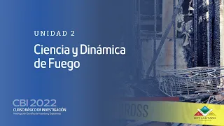 Unidad 2 - Ciencia y Dinámica del Fuego - Heriberto Moreira - CBI 2022