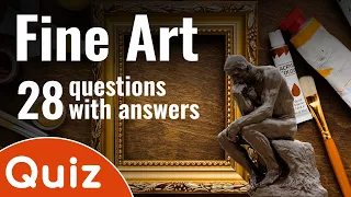 Visual Arts Ultimate Quiz:  28 Questions with Answers