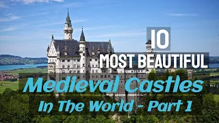 10 Most Beautiful Medieval Castles In The World - Part 1