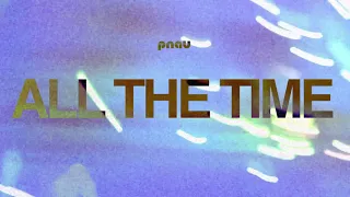 PNAU - All The Time (Official Visualiser)