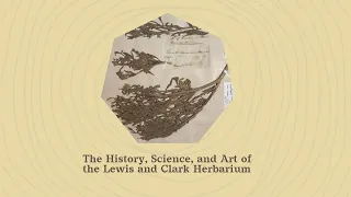The History, Science, and Art of the Lewis and Clark Herbarium
