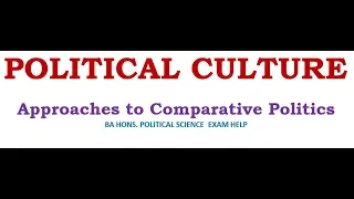 POLITICAL CULTURE APPROACH TO COMPARATIVE POLITICS