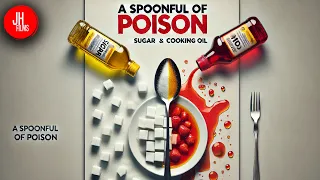 A Spoonful Of Poison: Dangerous Reality Of Sugar & Oil - Must Watch Documentary | J. Horton Films