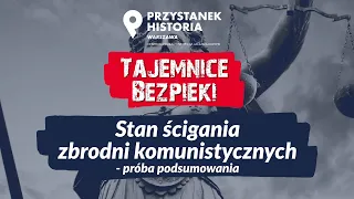 Stan ścigania zbrodni komunistycznych: próba podsumowania –cykl Tajemnice bezpieki [DYSKUSJA ONLINE]