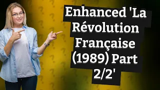 How Does the Enhanced English Version of 'La Révolution Française (1989) Part 2/2' Differ?