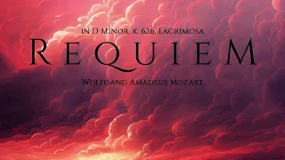 Wolfgang Amadeus Mozart — “Requiem” (in D Minor) (K.626, Lacrimosa) [Extended] (40 Min.)