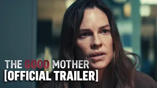 The Good Mother - Official Trailer Starring Hilary Swank