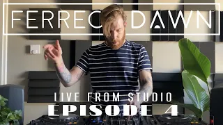 Ferreck Dawn - Mixes from The Studio (Episode 4)