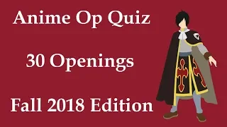 Anime Opening Quiz - 30 Openings (Easy - Hard) [Fall 2018 Edition]