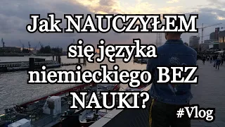 Jak NAUCZYŁEM się języka niemieckiego BEZ NAUKI? #Vlog