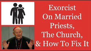 Exorcist, Fr. Ripperger, On Married Priests, The Church, & How To Fix It