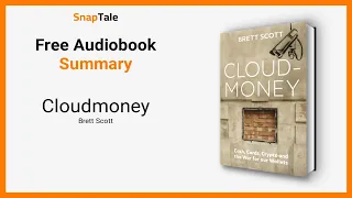 Cloudmoney by Brett Scott: 14 Minute Summary