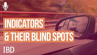 How To Avoid Blind Spots With Market Indicators To Score Big | Investing With IBD