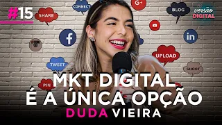 DUDA VIEIRA: LARGOU O DIREITO PARA EMPREENDER NA INTERNET | Versão Digital Podcast 15