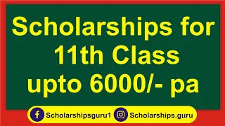 Scholarships for 11 & 12 upto 6000/-
