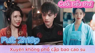 Sinh viên đại học xuyên không phổ cập ba con sói cho gái lầu xanh | Phim mới nhất | Dịch chuẩn.