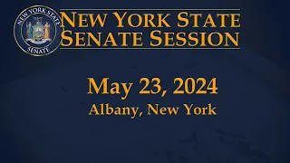 New York State Senate Session - 05/23/2024