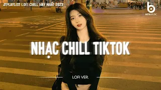 Nhạc Buồn TikTok - Những Bản Lofi Mix Chill Nhẹ Nhàng Hay Nhất - Nhạc Lofi Chill Hot TikTok 2023